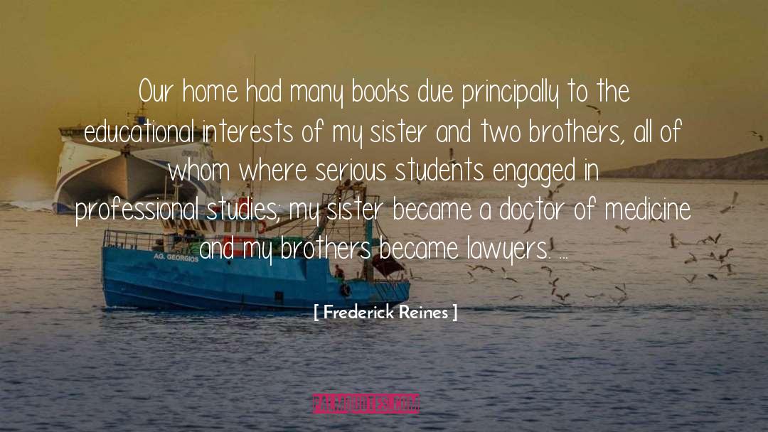 Frederick Reines Quotes: Our home had many books