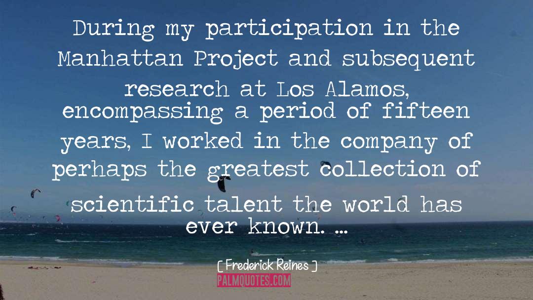 Frederick Reines Quotes: During my participation in the