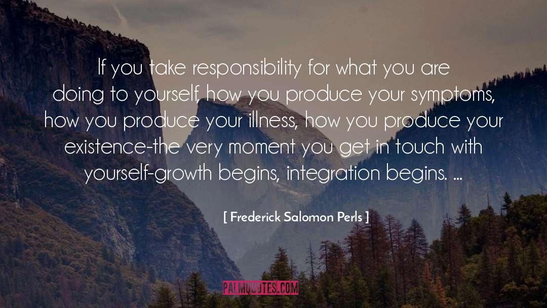 Frederick Salomon Perls Quotes: If you take responsibility for