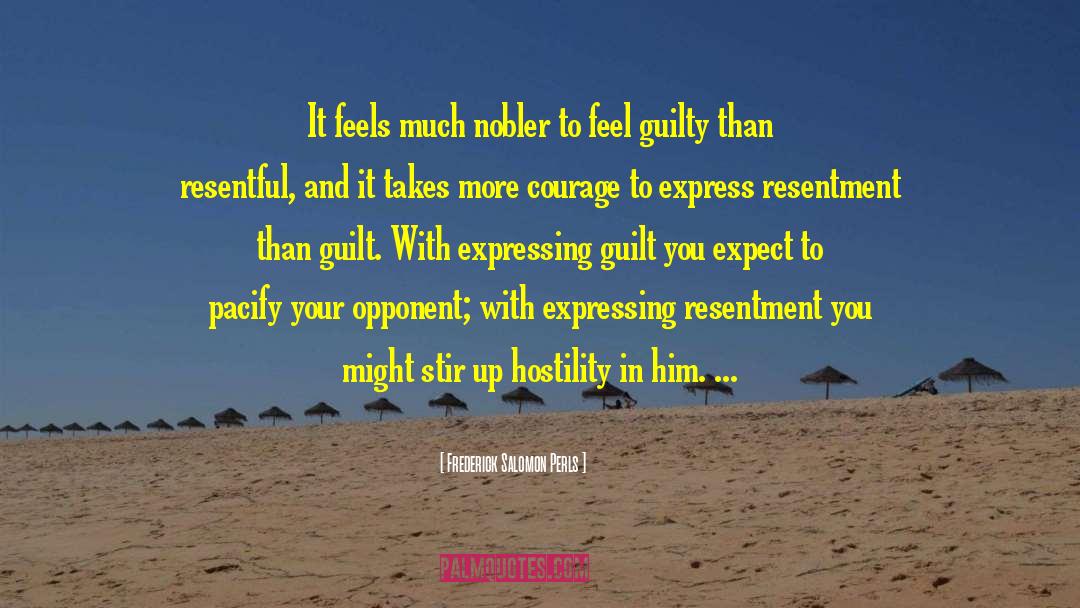 Frederick Salomon Perls Quotes: It feels much nobler to