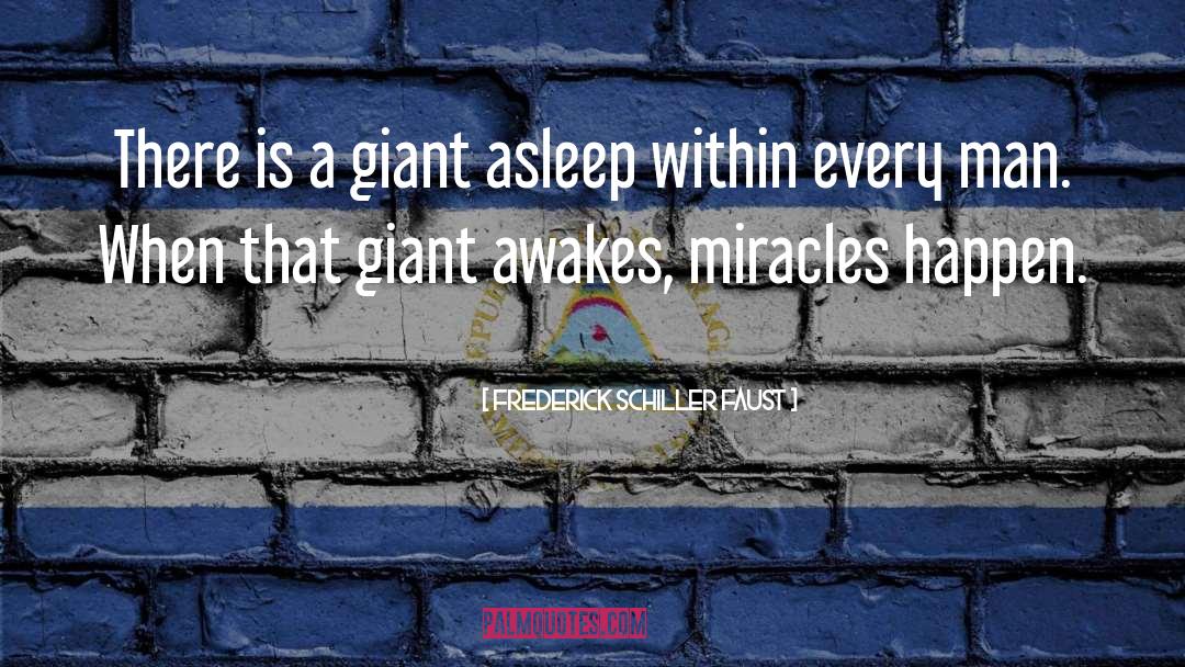 Frederick Schiller Faust Quotes: There is a giant asleep