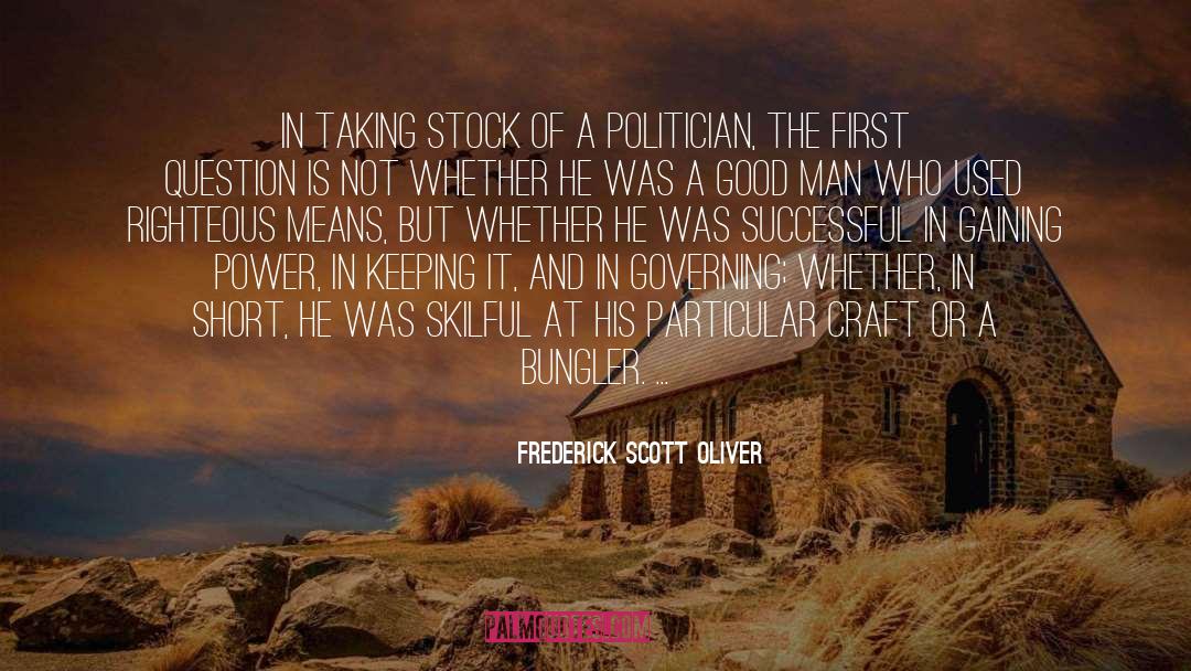 Frederick Scott Oliver Quotes: In taking stock of a