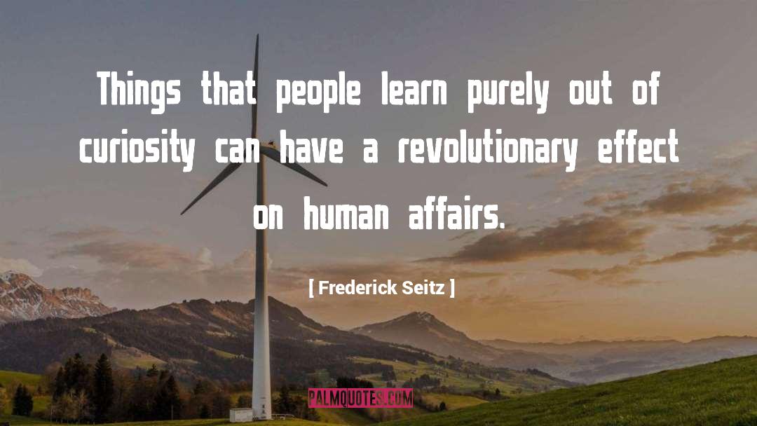 Frederick Seitz Quotes: Things that people learn purely