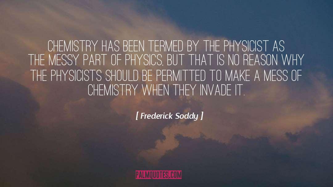 Frederick Soddy Quotes: Chemistry has been termed by