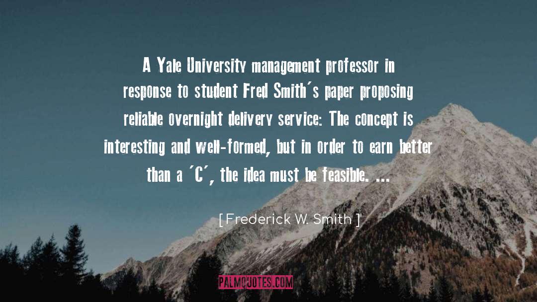 Frederick W. Smith Quotes: A Yale University management professor