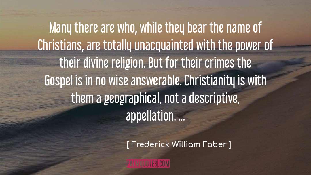 Frederick William Faber Quotes: Many there are who, while