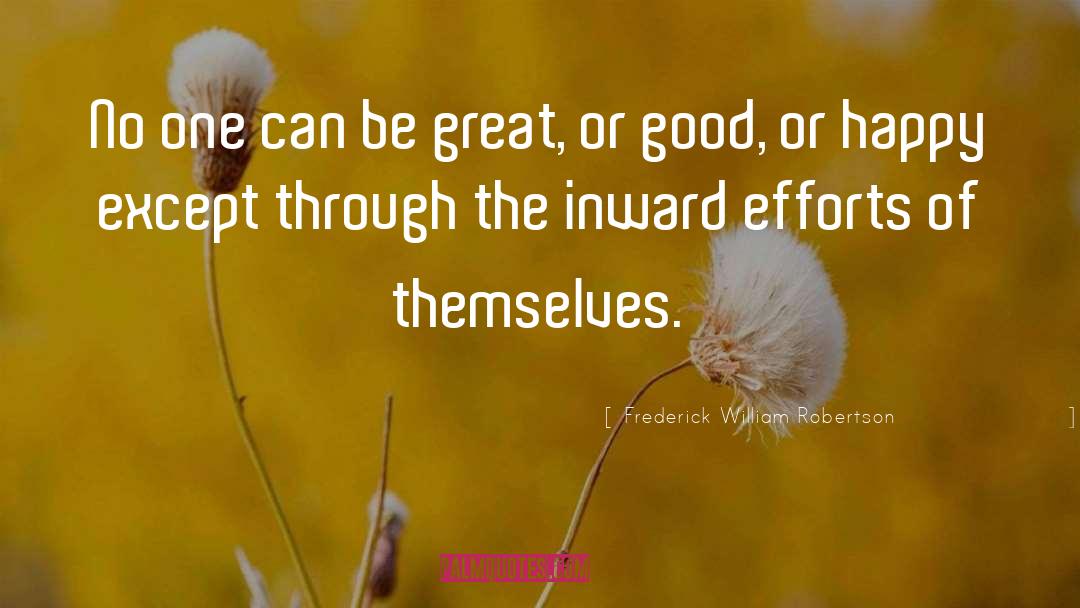 Frederick William Robertson Quotes: No one can be great,