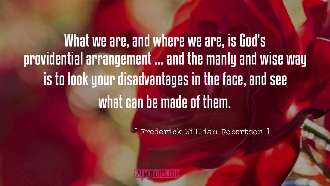 Frederick William Robertson Quotes: What we are, and where