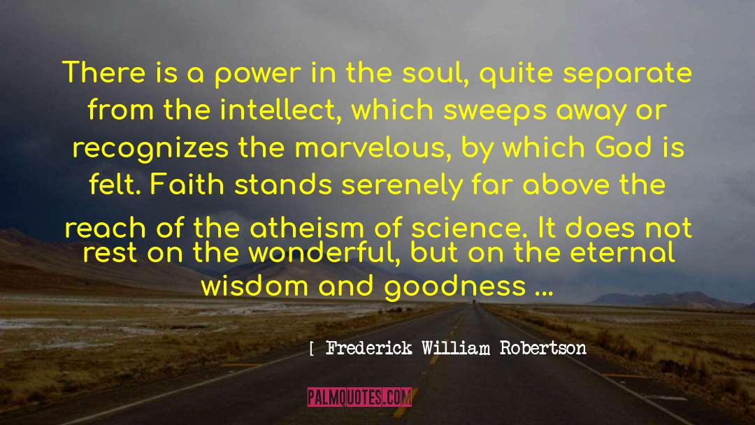 Frederick William Robertson Quotes: There is a power in