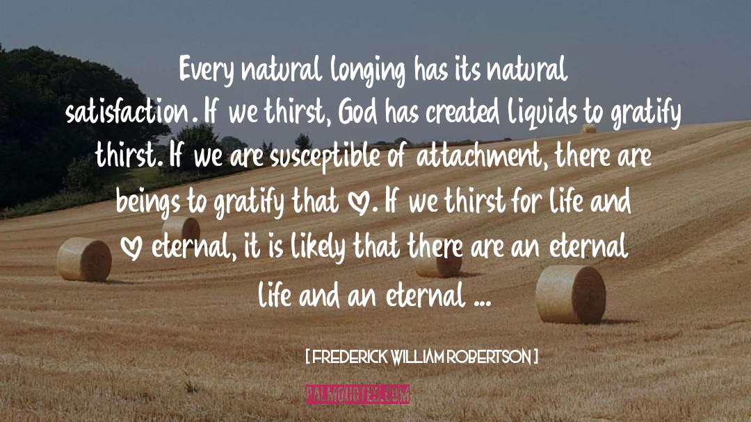 Frederick William Robertson Quotes: Every natural longing has its
