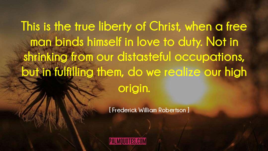 Frederick William Robertson Quotes: This is the true liberty