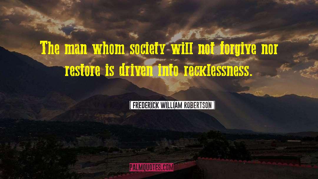 Frederick William Robertson Quotes: The man whom society will