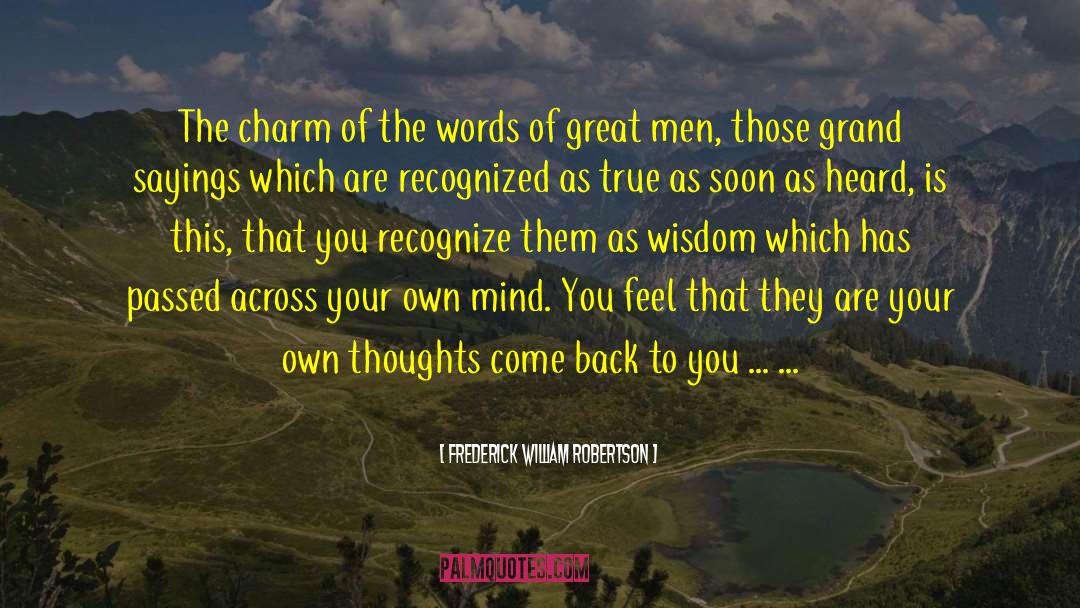 Frederick William Robertson Quotes: The charm of the words