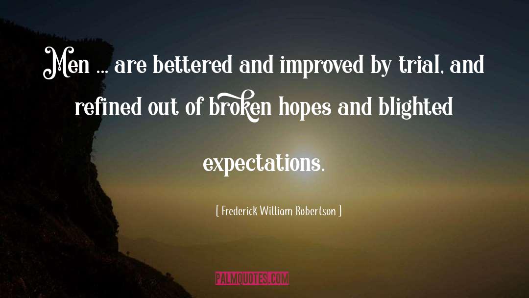 Frederick William Robertson Quotes: Men ... are bettered and