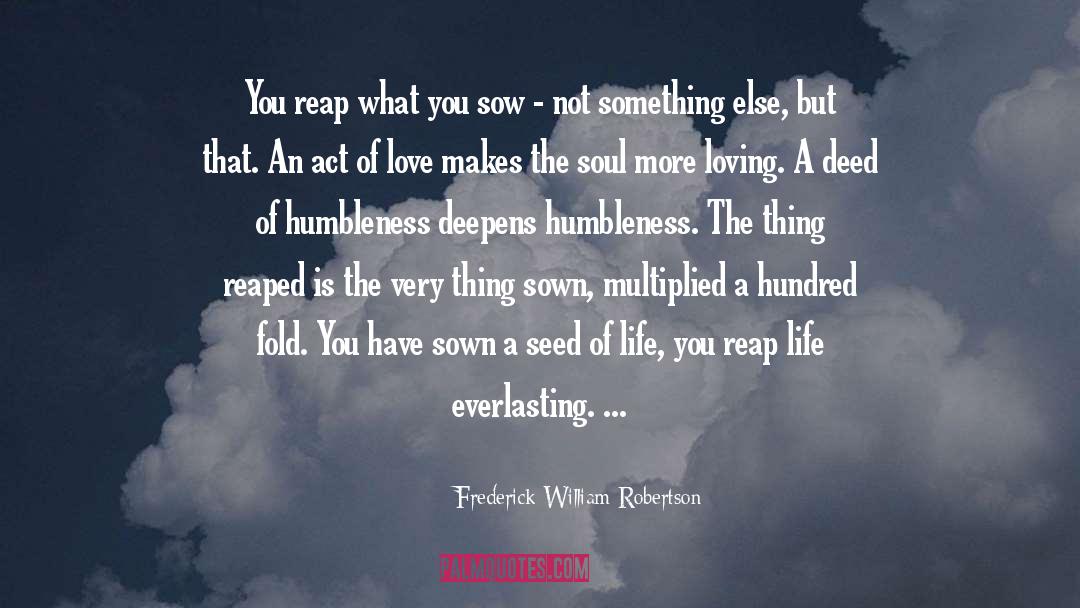 Frederick William Robertson Quotes: You reap what you sow