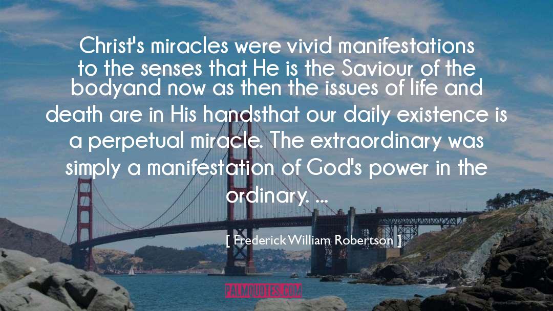 Frederick William Robertson Quotes: Christ's miracles were vivid manifestations