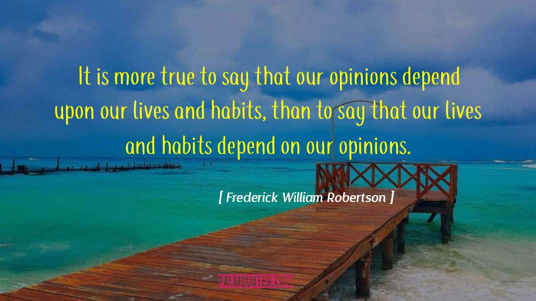 Frederick William Robertson Quotes: It is more true to