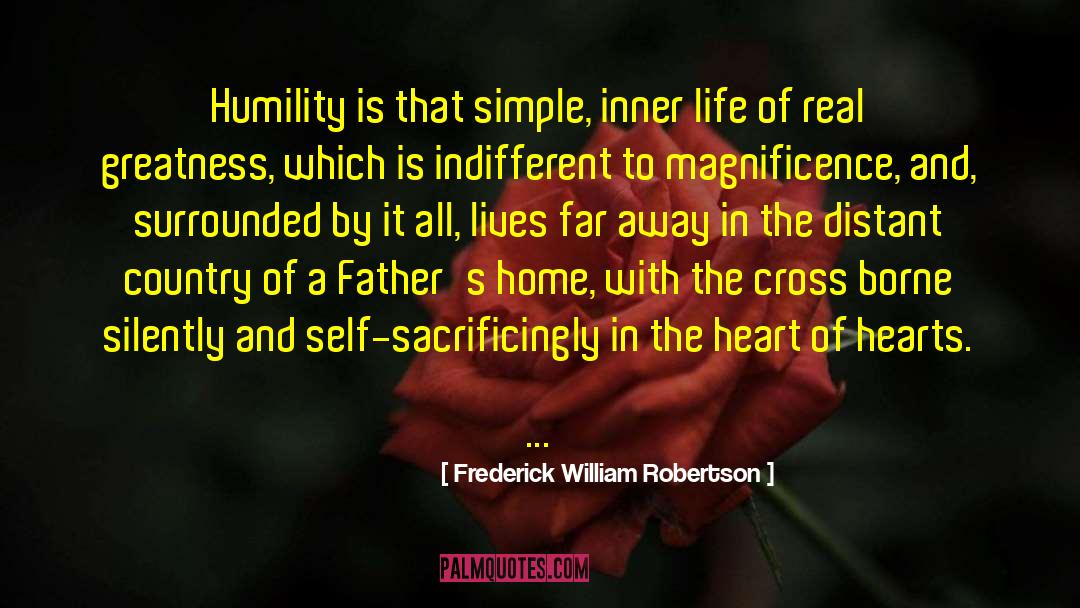 Frederick William Robertson Quotes: Humility is that simple, inner