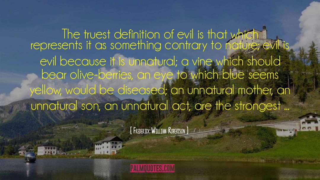 Frederick William Robertson Quotes: The truest definition of evil