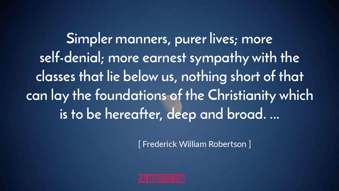 Frederick William Robertson Quotes: Simpler manners, purer lives; more