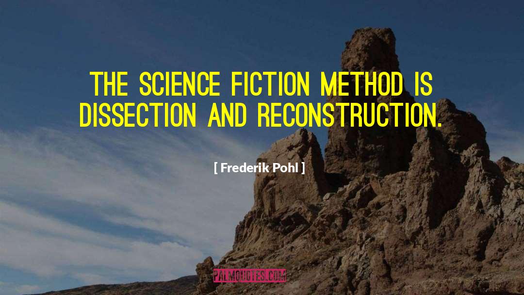 Frederik Pohl Quotes: The science fiction method is