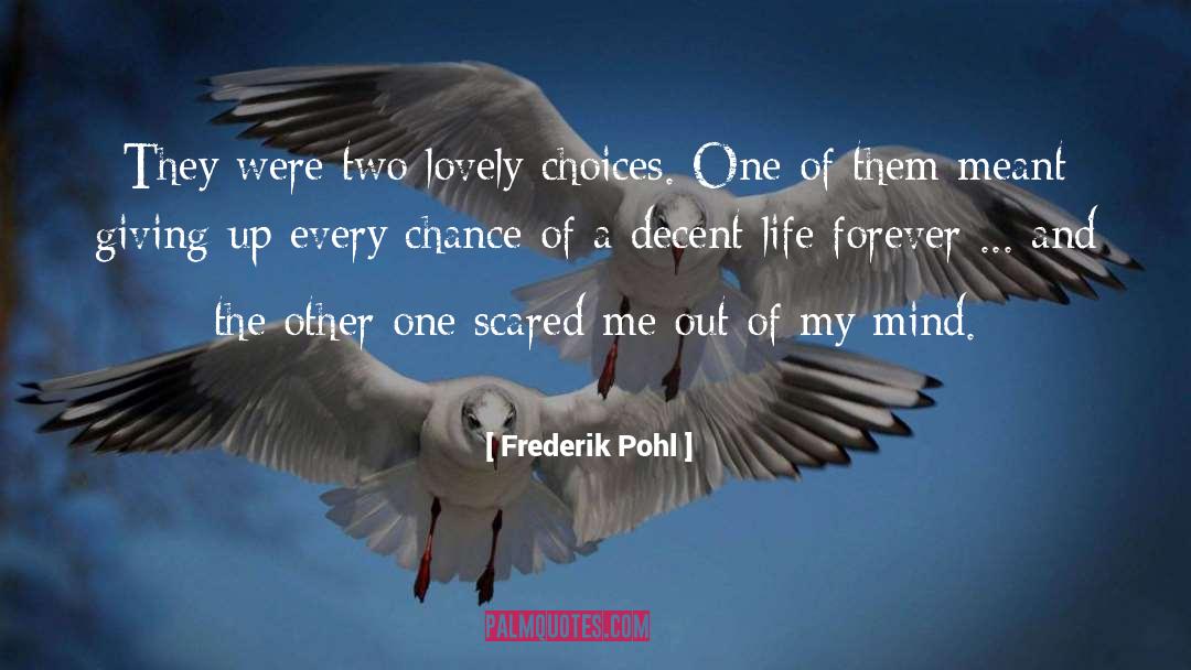 Frederik Pohl Quotes: They were two lovely choices.