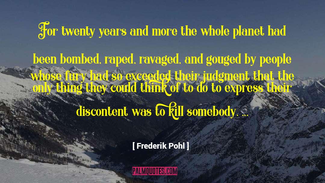 Frederik Pohl Quotes: For twenty years and more