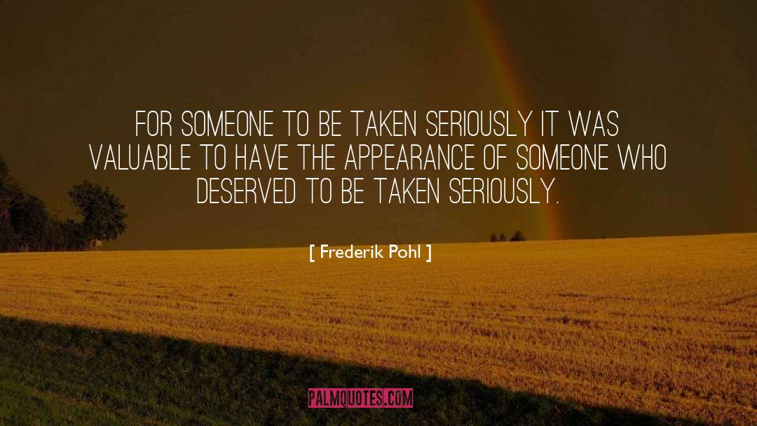 Frederik Pohl Quotes: For someone to be taken