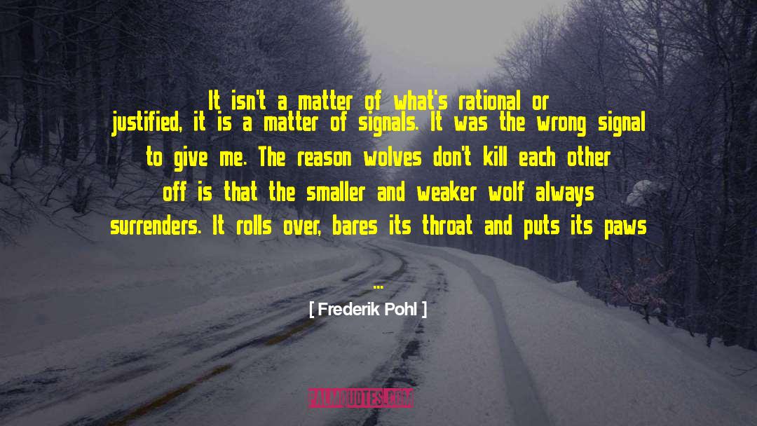 Frederik Pohl Quotes: It isn't a matter of