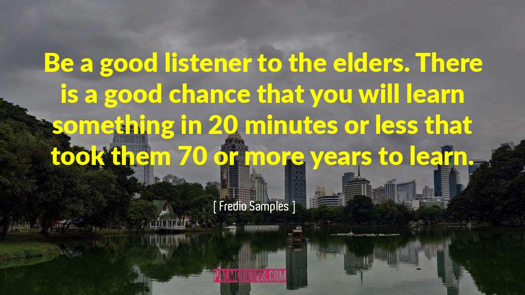 Fredio Samples Quotes: Be a good listener to