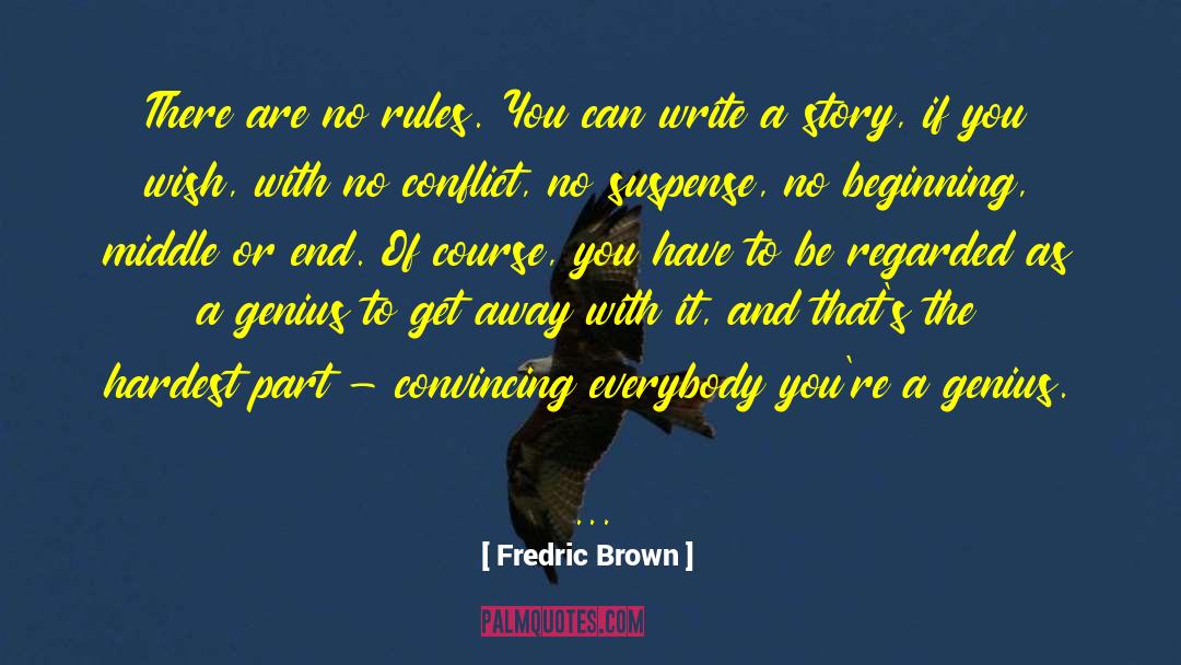 Fredric Brown Quotes: There are no rules. You