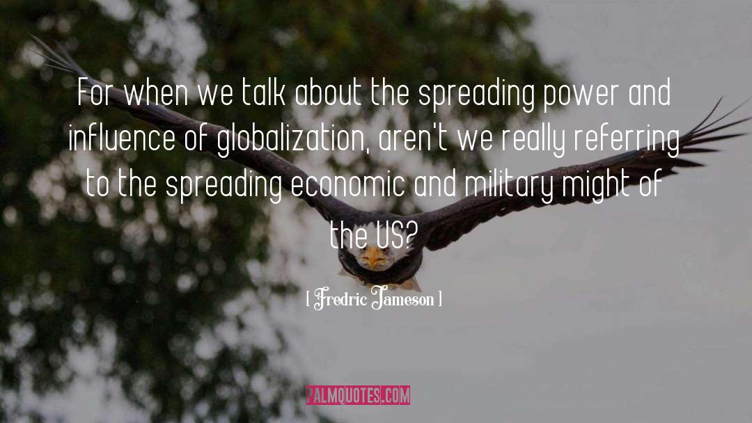 Fredric Jameson Quotes: For when we talk about