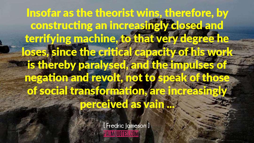 Fredric Jameson Quotes: Insofar as the theorist wins,