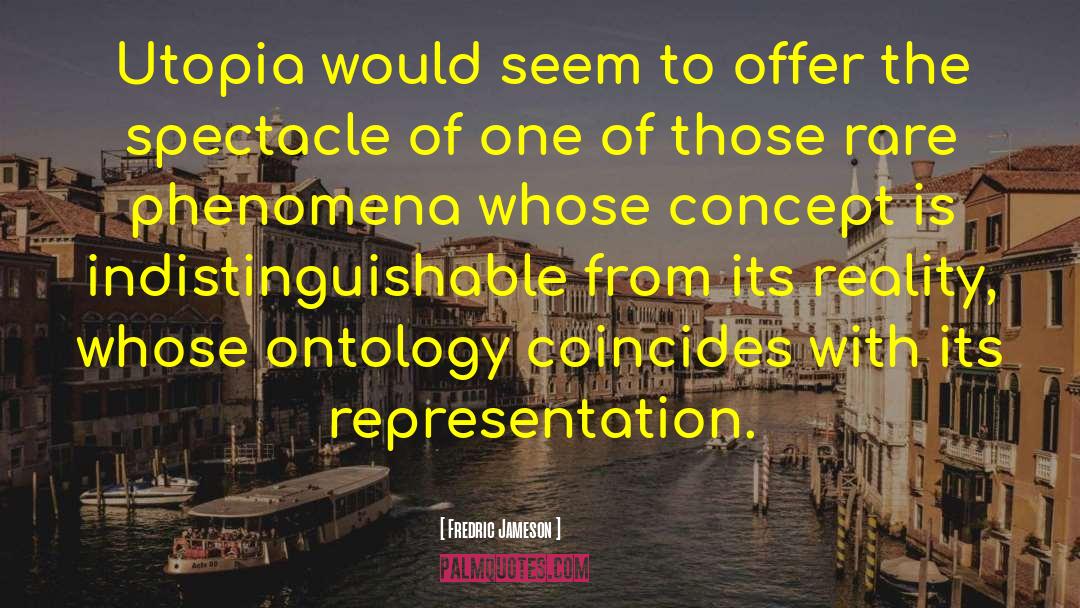 Fredric Jameson Quotes: Utopia would seem to offer