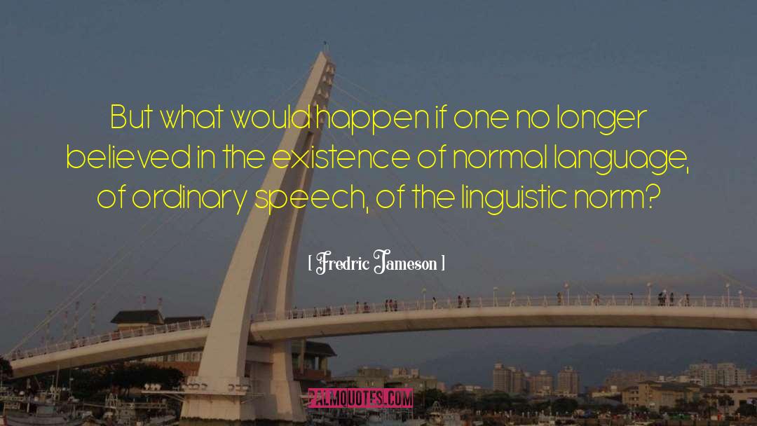 Fredric Jameson Quotes: But what would happen if