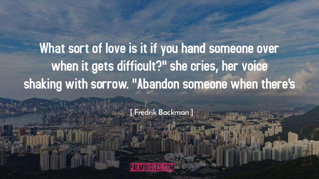 Fredrik Backman Quotes: What sort of love is