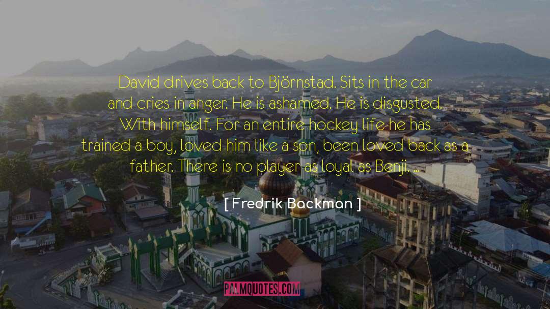 Fredrik Backman Quotes: David drives back to Björnstad.