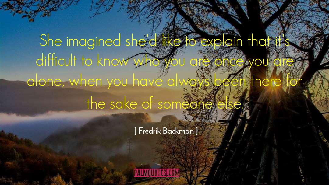 Fredrik Backman Quotes: She imagined she'd like to