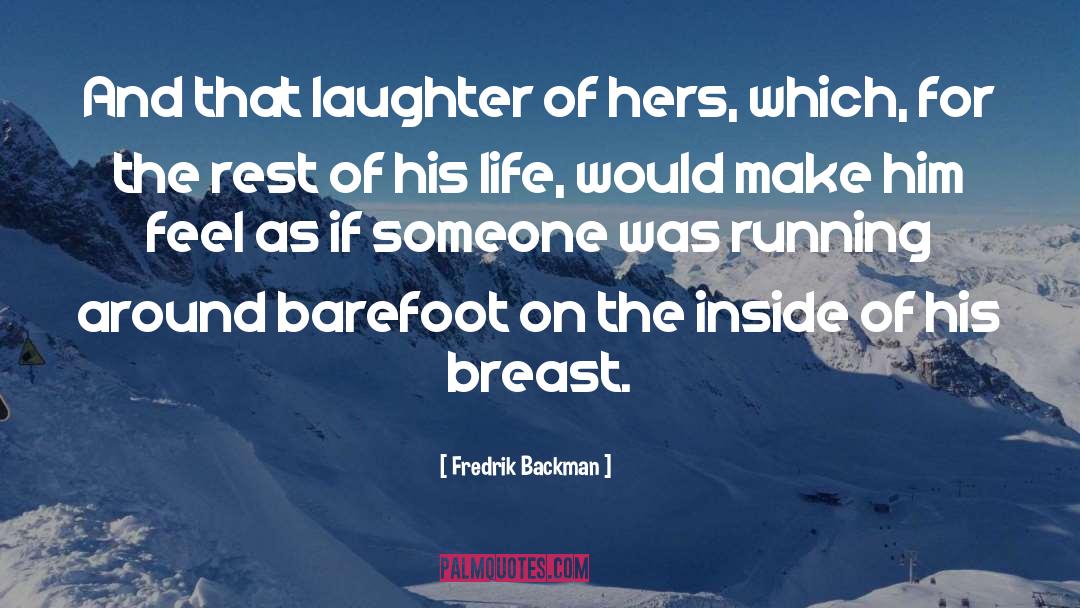 Fredrik Backman Quotes: And that laughter of hers,