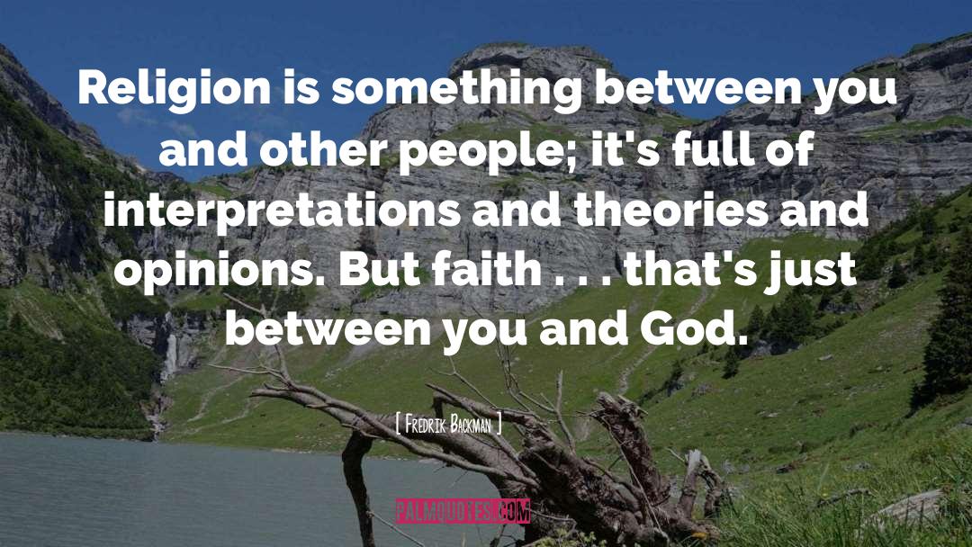 Fredrik Backman Quotes: Religion is something between you
