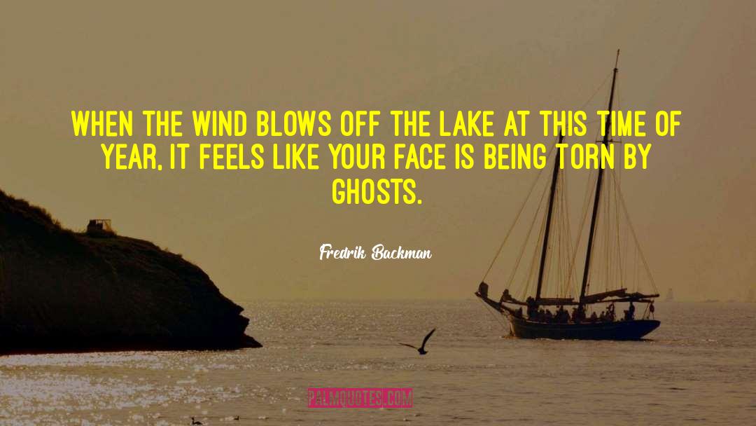 Fredrik Backman Quotes: When the wind blows off