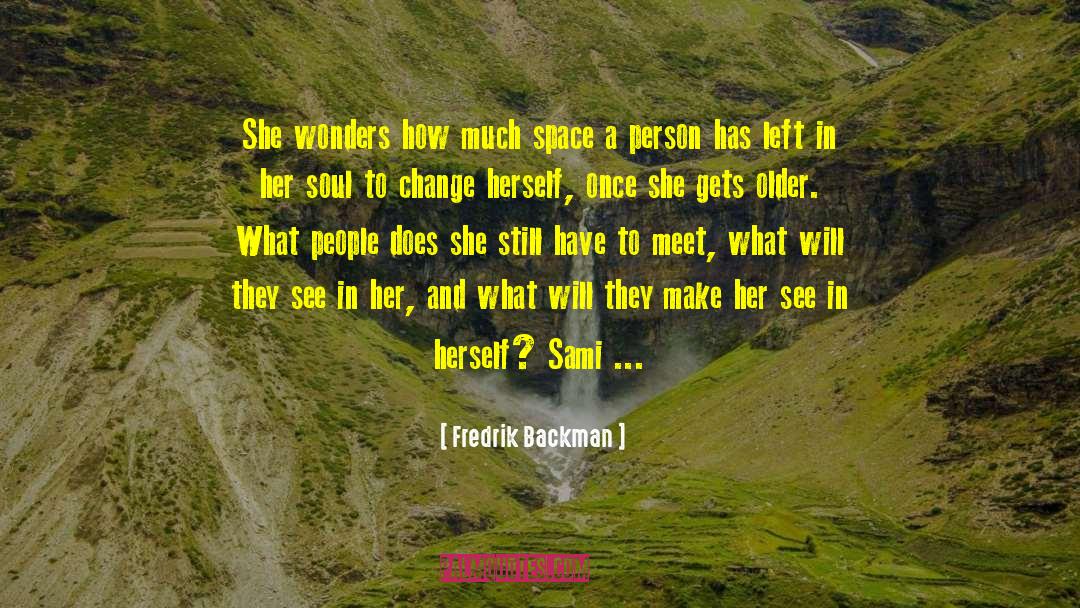 Fredrik Backman Quotes: She wonders how much space