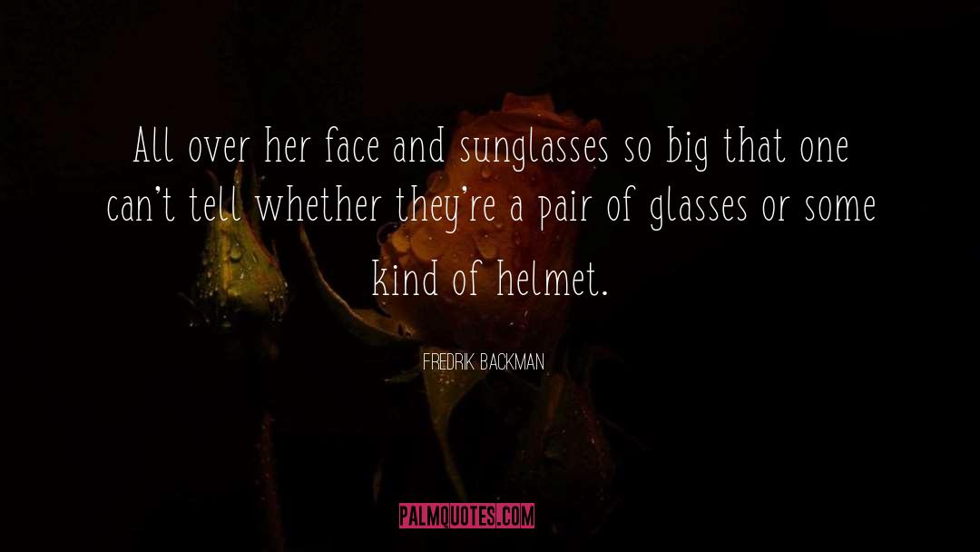 Fredrik Backman Quotes: All over her face and