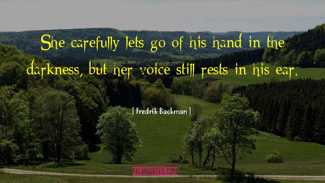 Fredrik Backman Quotes: She carefully lets go of