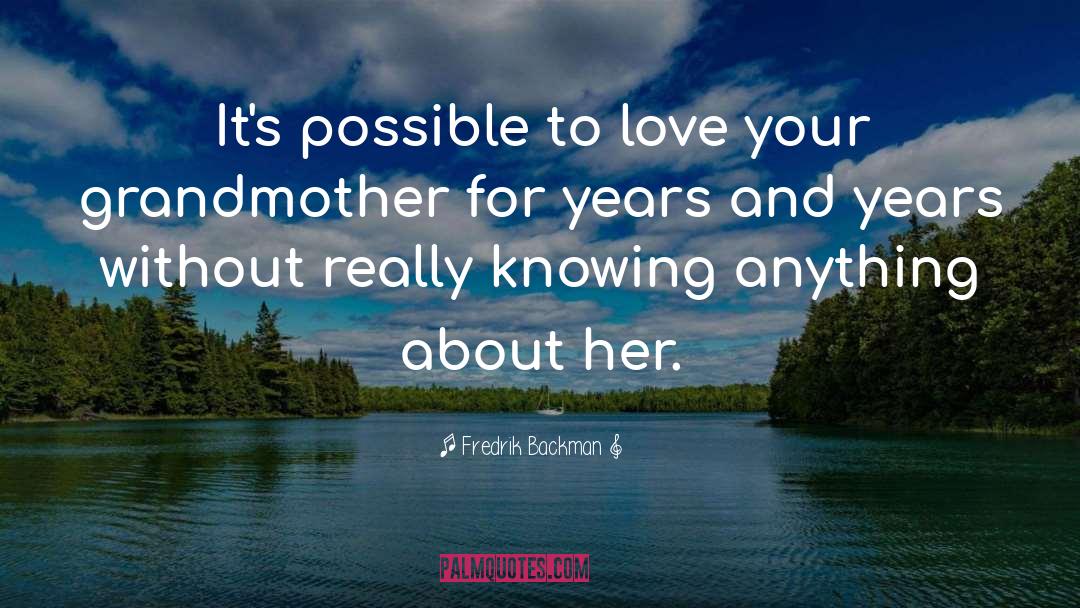 Fredrik Backman Quotes: It's possible to love your