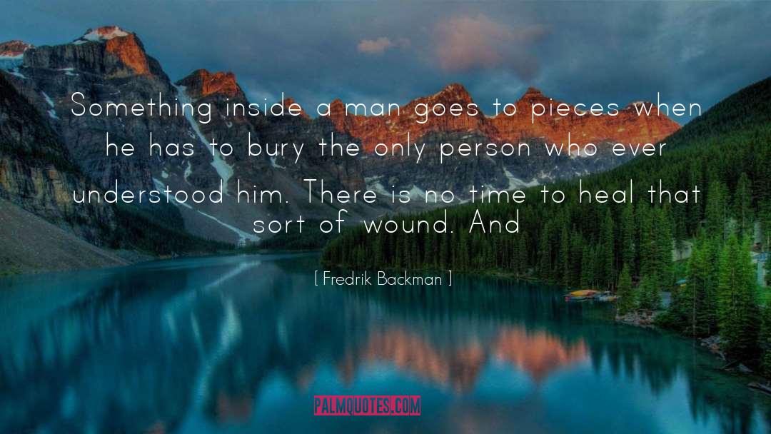 Fredrik Backman Quotes: Something inside a man goes