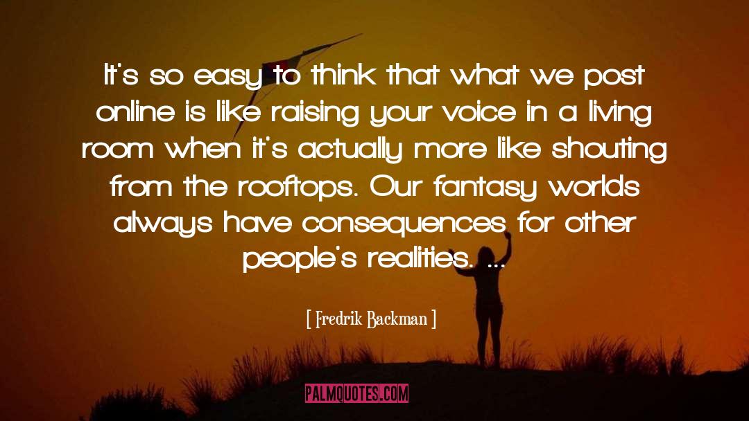 Fredrik Backman Quotes: It's so easy to think