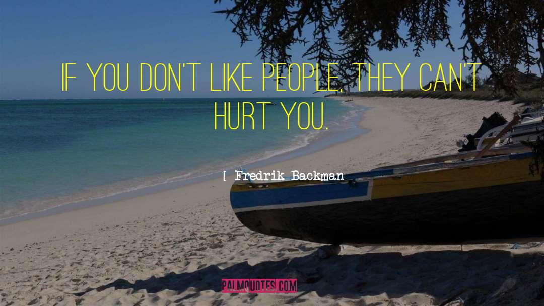 Fredrik Backman Quotes: If you don't like people,