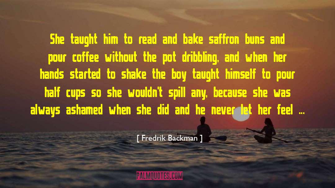 Fredrik Backman Quotes: She taught him to read