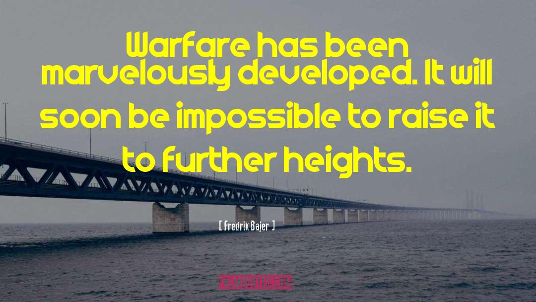 Fredrik Bajer Quotes: Warfare has been marvelously developed.